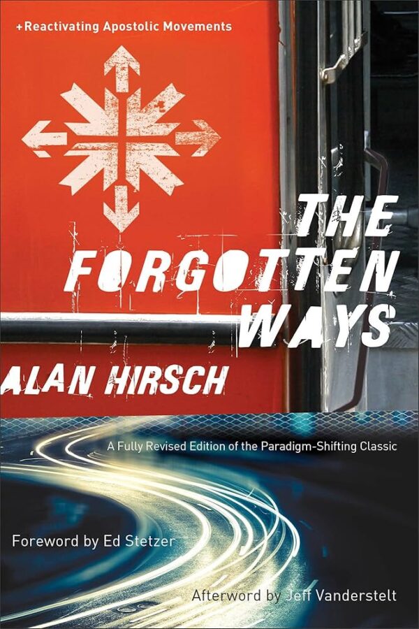 The Forgotten Ways: Reactivating Apostolic Movements (Paperback)